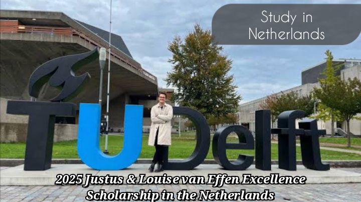 Entrance of TU Delft University with a large blue logo sculpture and modern buildings in the background. A person in a white coat stands next to the logo. Text overlay announces the ‘2025 Justus & Louise van Effen Excellence Scholarship in the Netherlands