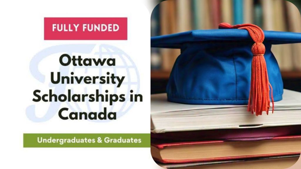 "Promotion of fully funded Ottawa University Scholarships in Canada. Left: 'FULLY FUNDED' banner, 'Ottawa University Scholarships in Canada,' 'Undergraduates & Graduates.' Right: Blue graduation cap on books."