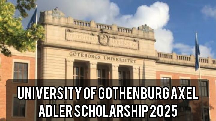 "UNIVERSITY OF GOTHENBURG building facade with the inscription 'GÖTEBORGS UNIVERSITET,' featuring columns and a decorative crest. Bold overlay text: 'UNIVERSITY OF GOTHENBURG AXEL ADLER SCHOLARSHIP 2025.'"