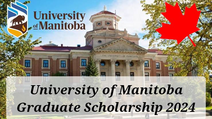  "Main building of the University of Manitoba under a clear blue sky. University logo with a bison and stylized shield on top left. Large red maple leaf on top right. Text at the bottom reads 'University of Manitoba Graduate Scholarship 2024,' promoting a graduate scholarship program for 2024."