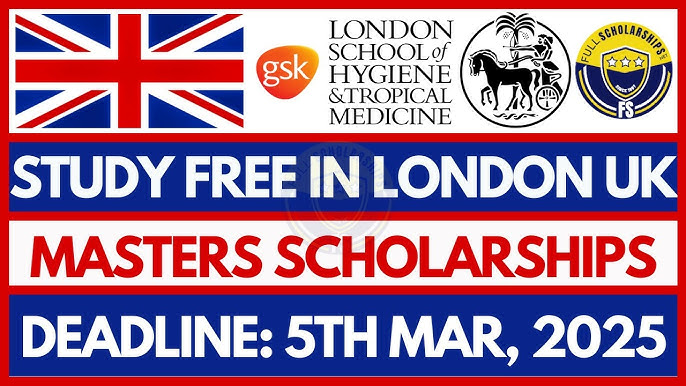 Banner image with the UK flag, GSK logo, and London School of Hygiene & Tropical Medicine logo. Text reads: "Study Free in London UK – Masters Scholarships – Deadline: 5th March, 2025."