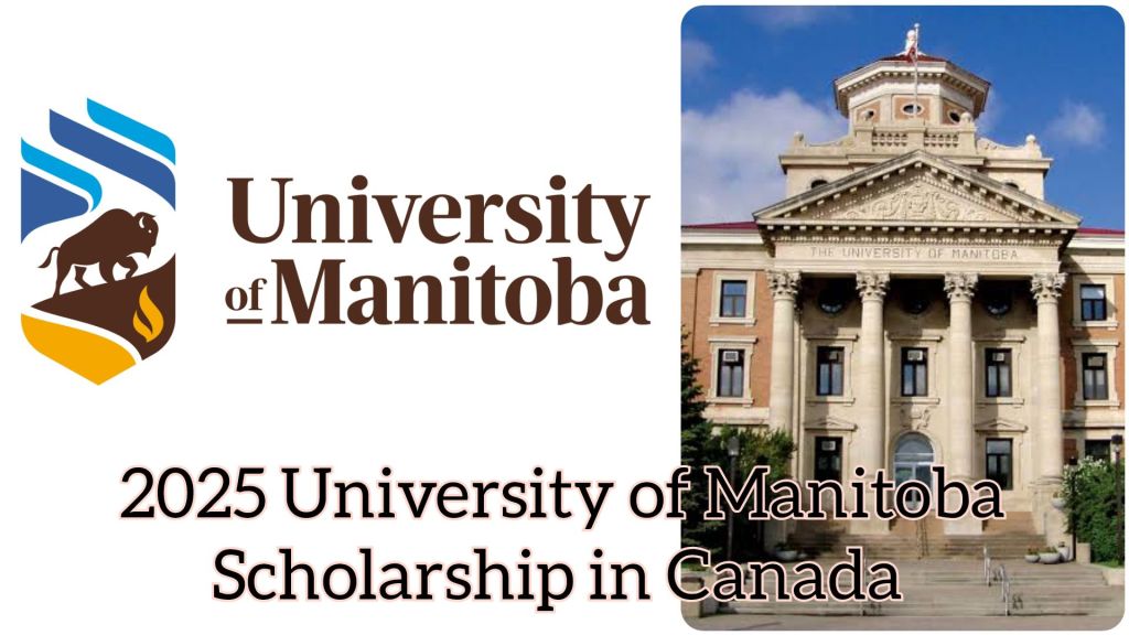 University of Manitoba logo featuring a bison and flame, alongside of the university's main building with the text '2025 University of Manitoba Scholarship in Canada.'